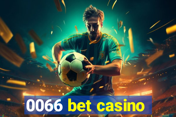 0066 bet casino