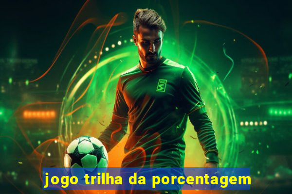 jogo trilha da porcentagem