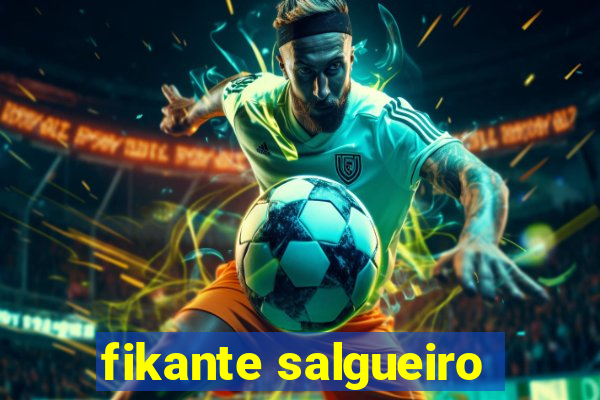 fikante salgueiro