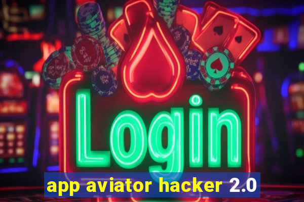 app aviator hacker 2.0