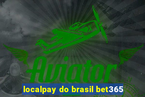 localpay do brasil bet365