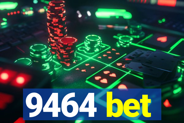 9464 bet