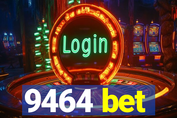 9464 bet