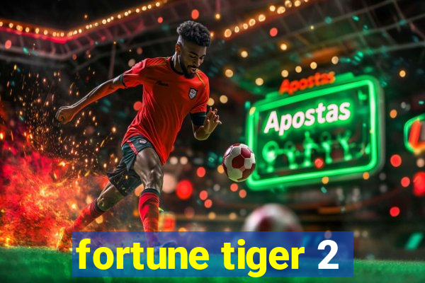 fortune tiger 2