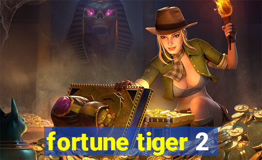 fortune tiger 2