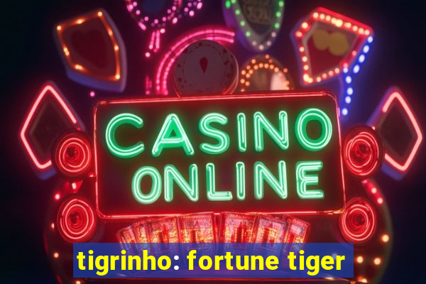 tigrinho: fortune tiger