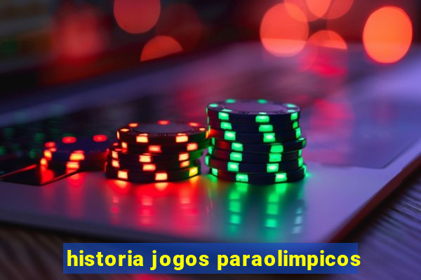 historia jogos paraolimpicos