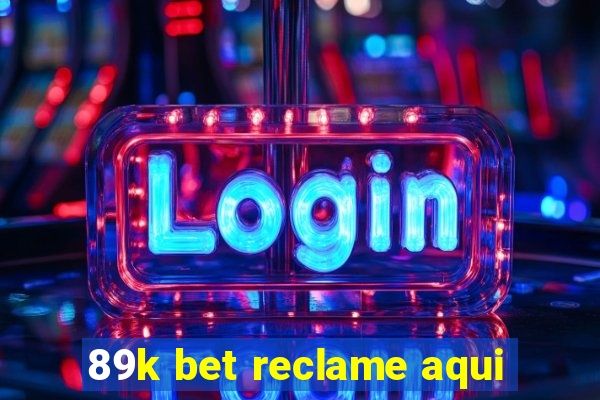 89k bet reclame aqui