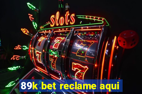 89k bet reclame aqui