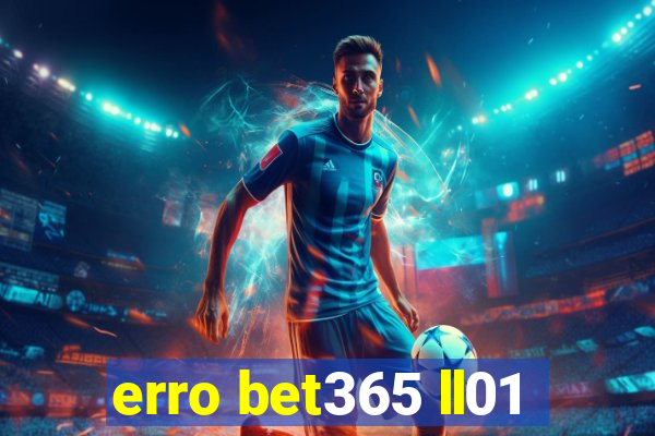 erro bet365 ll01