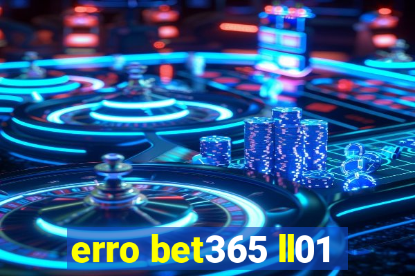 erro bet365 ll01