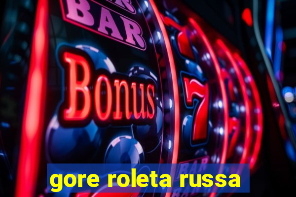 gore roleta russa