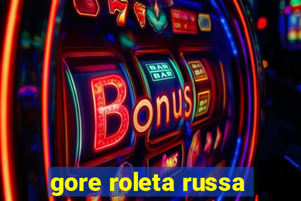 gore roleta russa