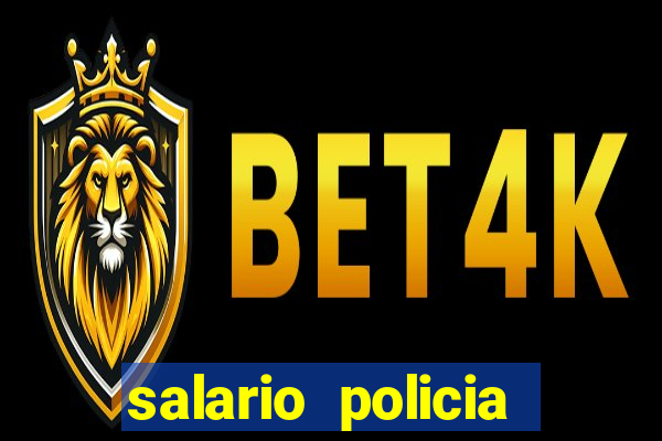 salario policia civil ba