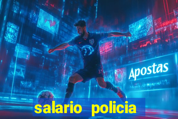 salario policia civil ba