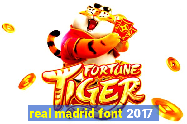 real madrid font 2017