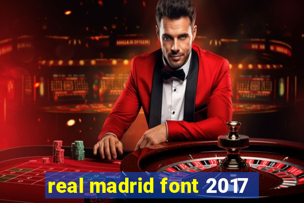 real madrid font 2017