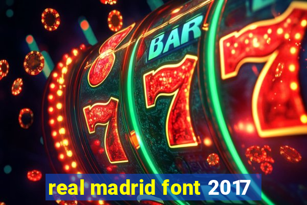 real madrid font 2017