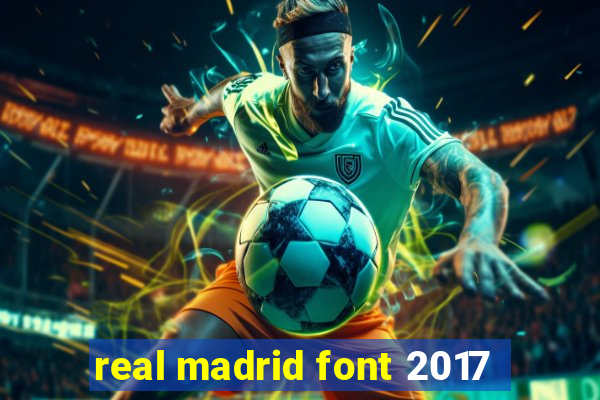 real madrid font 2017