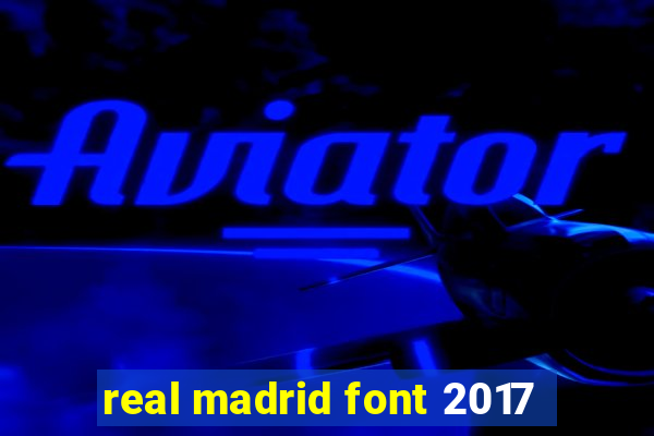 real madrid font 2017