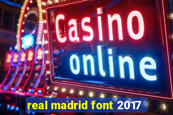 real madrid font 2017