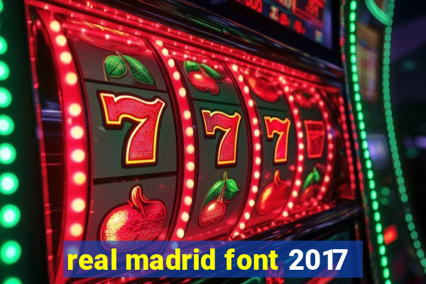 real madrid font 2017