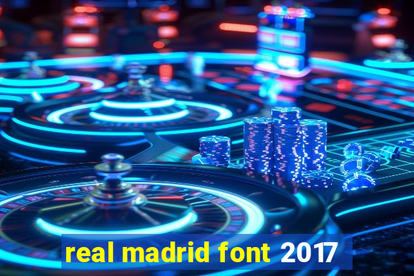 real madrid font 2017