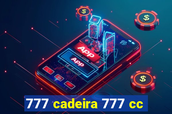 777 cadeira 777 cc