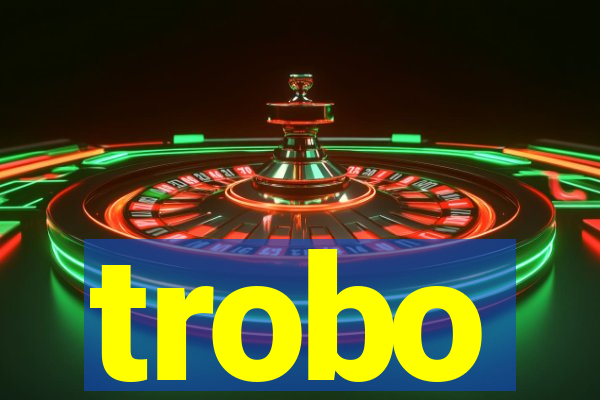 trobo