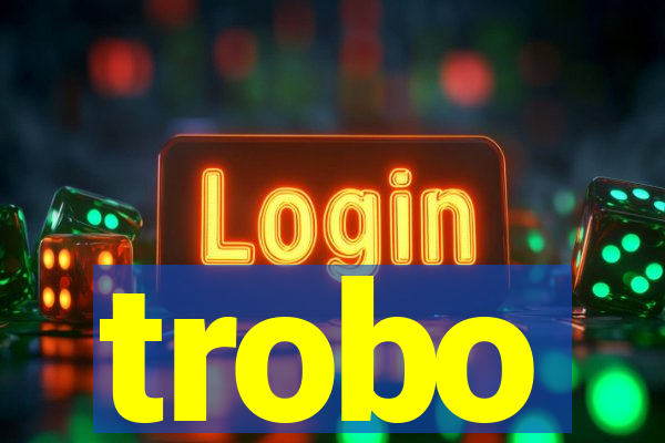 trobo