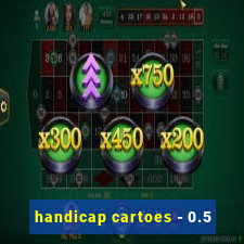 handicap cartoes - 0.5