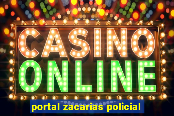 portal zacarias policial