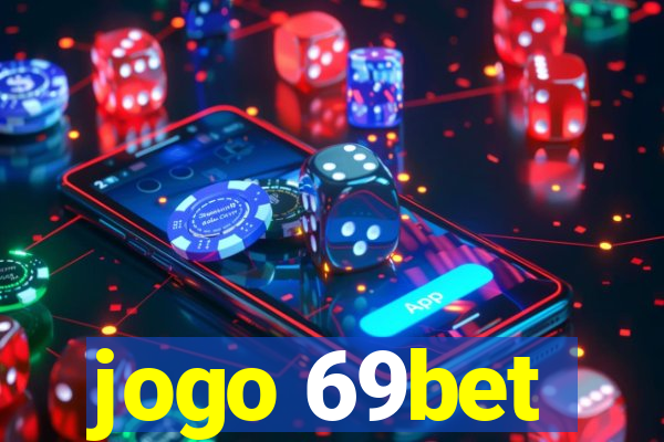 jogo 69bet