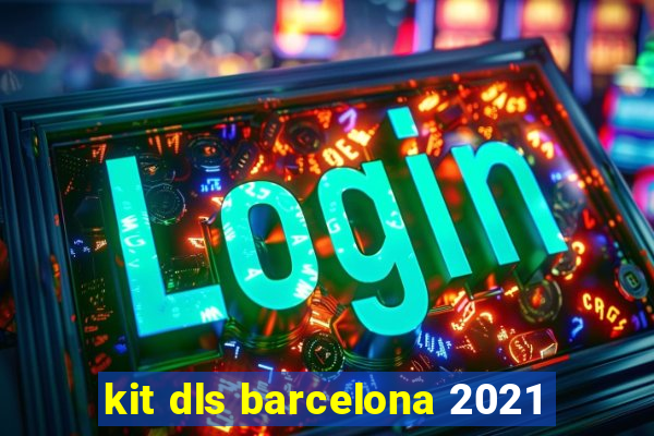 kit dls barcelona 2021