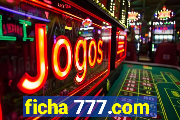 ficha 777.com