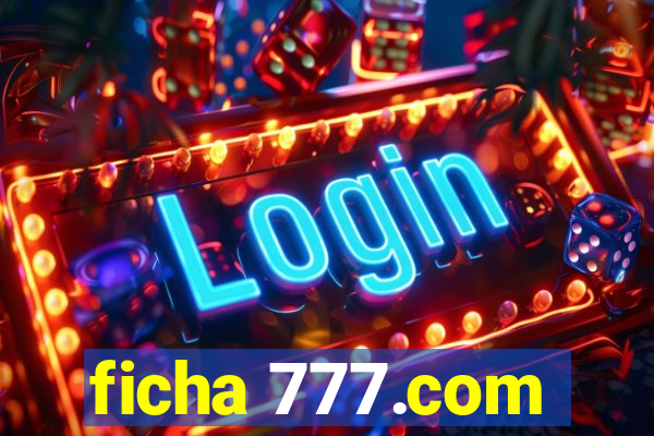 ficha 777.com