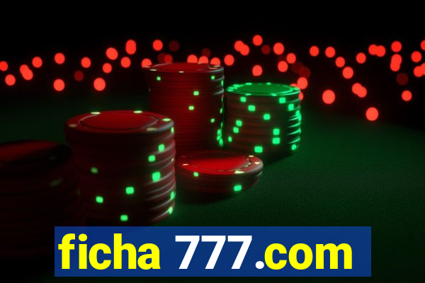 ficha 777.com