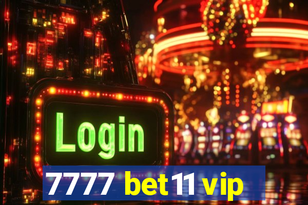 7777 bet11 vip