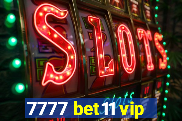 7777 bet11 vip