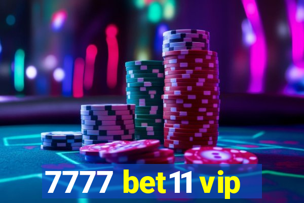 7777 bet11 vip