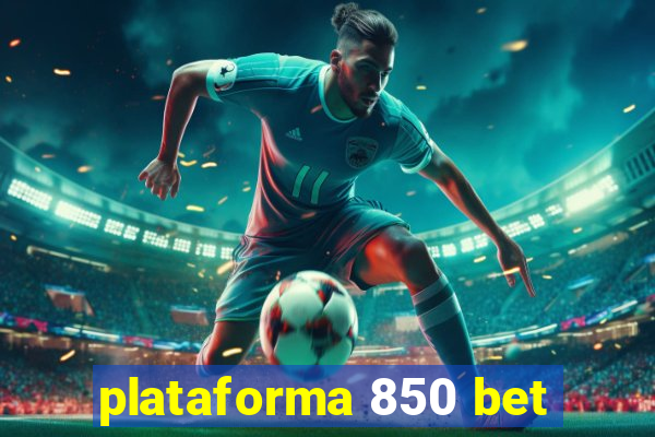 plataforma 850 bet