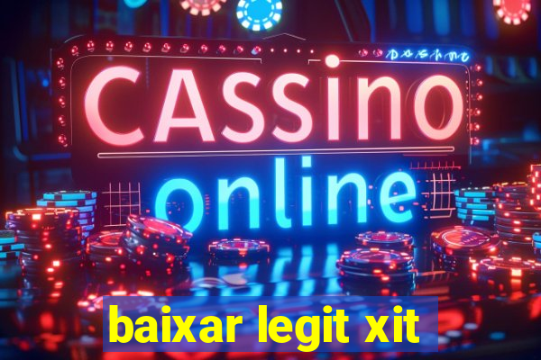 baixar legit xit