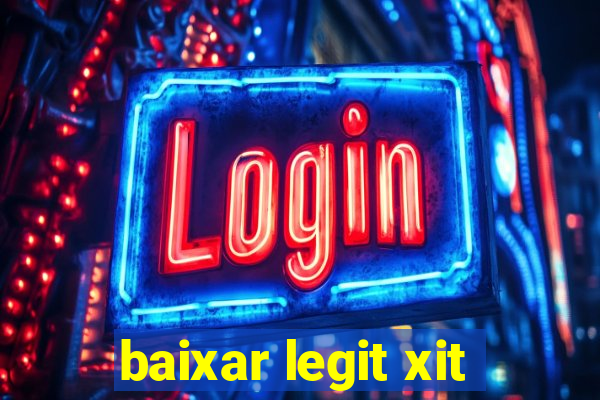 baixar legit xit