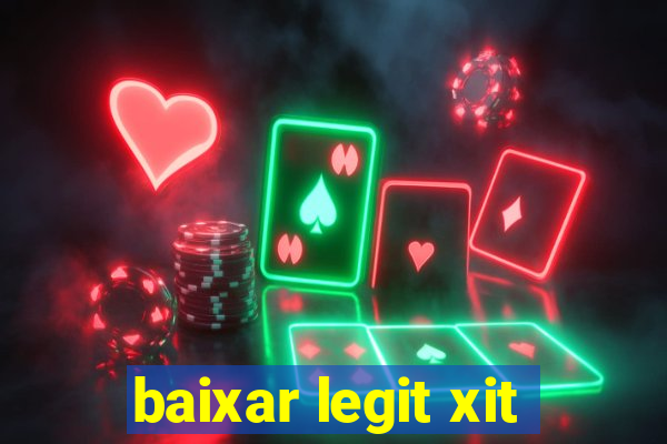 baixar legit xit