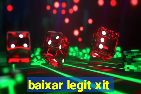 baixar legit xit