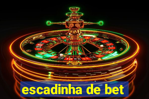 escadinha de bet