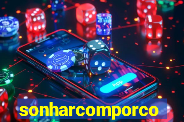 sonharcomporco