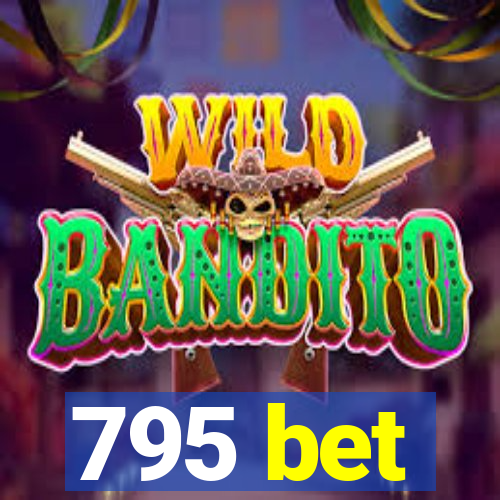 795 bet