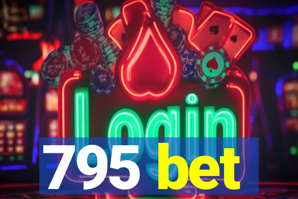 795 bet