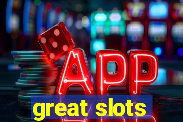 great slots